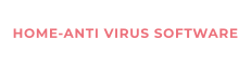 HOME-ANTI VIRUS SOFTWARE