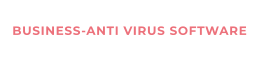 BUSINESS-ANTI VIRUS SOFTWARE